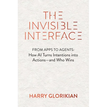 The Invisible Interface: How AI Turns Intentions Into Actions--And Who Wins