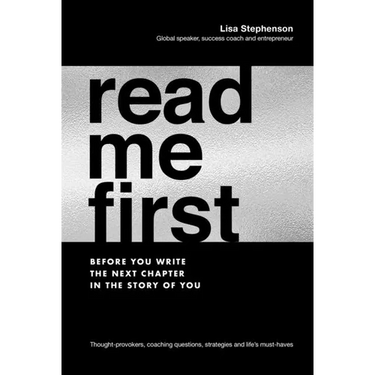 Read Me First: Before You Write the Next Chapter in the Story of You