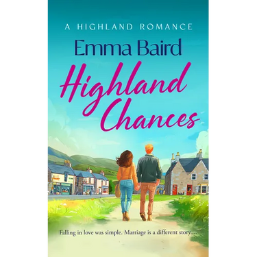Highland Chances: A Heart-Warming Romantic Comedy about Love, Community and Life in the Scottish Highlands