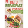 Keto Breakfast Cookbook: Over 100 Easy Meal Prep Recipes For High Protein Low Carbs Breakfast