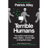 Terrible Humans: The World's Most Corrupt Super-Villains - And the Fight to Bring Them Down