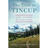 The Trail to Tincup: Love Stories at Life's End