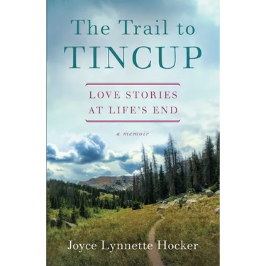 The Trail to Tincup: Love Stories at Life's End