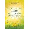 Nurturing New Believers: A Practical Guide to Discipleship, Belonging, and Spiritual Growth in the End-Time Church