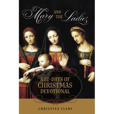 Mary and the Ladies: A 12 Days of Christmas Devotional