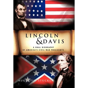 Lincoln & Davis: A Dual Biography of America's Civil War Presidents