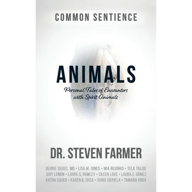 Animals: Personal Tales of Encounters with Spirit Animals