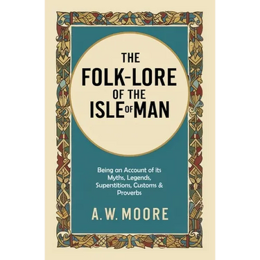 The Folk-Lore of the Isle of Man