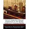 Culvert Inspection Manual: Supplement to the Bridge Inspector's Training Manual