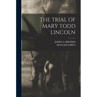 The Trial of Mary Todd Lincoln
