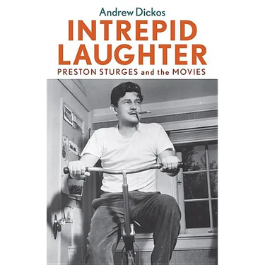Intrepid Laughter: Preston Sturges and the Movies