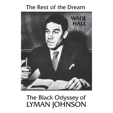 The Rest of the Dream: The Black Odyssey of Lyman Johnson