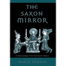 The Saxon Mirror: A Sachsenspiegel of the Fourteenth Century
