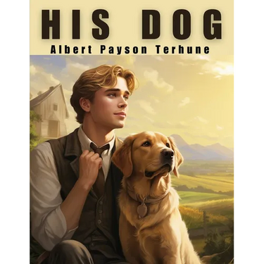 His Dog: The Power of Love and Friendship