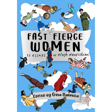 Fast Fierce Women: 75 Essays of Flash Nonfiction