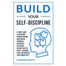 Build Your Self-Discipline: A Simple Guide to Overcome Procrastination, Build Mental Toughness, Relentless Willpower, Develop Healthy Habits, Over