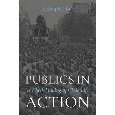 Publics in Action: The Self-Making of Civic Life