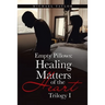 Empty Pillows: Healing Matters of the Heart: Trilogy I