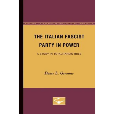The Italian Fascist Party in Power: A Study in Totalitarian Rule