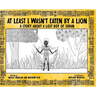 At Least I Wasn't Eaten by a Lion: A Story About a Lost Boy of Sudan