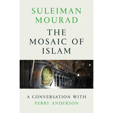The Mosaic of Islam: A Conversation with Perry Anderson