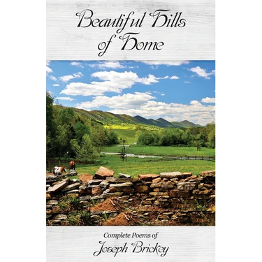 Beautiful Hills of Home: Complete Poems of Joseph Brickey