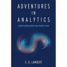 Adventures in Analytics: A Guide to Getting Ahead in Your Analytics Career