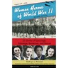 Women Heroes of World War II: 32 Stories of Espionage, Sabotage, Resistance, and Rescue Volume 24