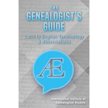 The Genealogist's Guide: Latin to English Terminology & Abbreviations