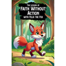 The Lesson of Faith Without Action with Felix the Fox