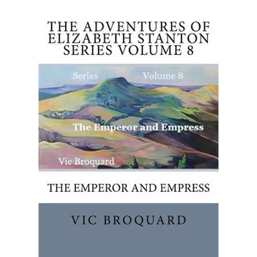 The Adventures of Elizabeth Stanton Series Volume 8 The Emperor and Empress