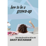 How to Be a Grown Up