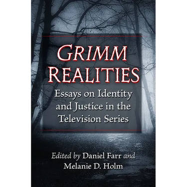 Grimm Realities: Essays on Identity and Justice in the Television Series