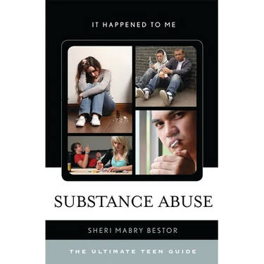 Substance Abuse: The Ultimate Teen Guide
