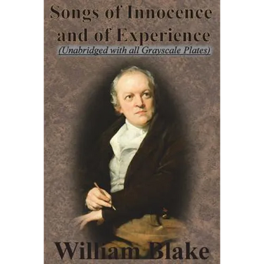 Songs of Innocence and Songs of Experience (Unabridged with all Grayscale Plates)