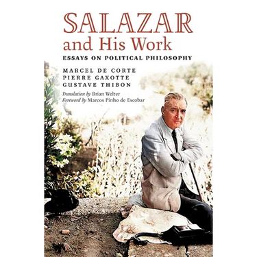 Salazar and His Work: Essays on Political Philosophy