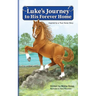 Luke's Journey to His Forever Home: Inspired by a True Horse story