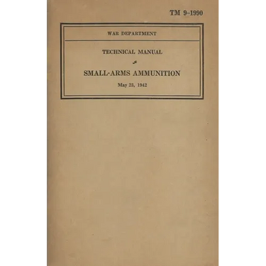 US Army Technical Manual Small-Arms Ammunition TM 9-1990 Dated May 23, 1942