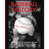 Baseball History: The History of Baseball Along With Fascinating Facts & Unbelievably True Stories