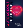 Outrageous Obedience: Answering God's Call to Shine in the Darkest Places