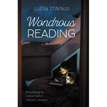 Wondrous Reading: Encountering the Catholic Faith in Children's Literature