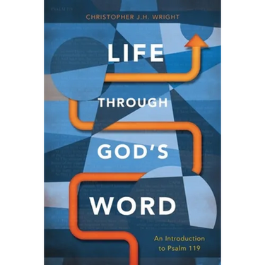 Life Through God's Word: An Introduction to Psalm 119