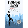 BASSketball Lessons: 22 "MORE" Winning Principles For Youth Who Play Sports
