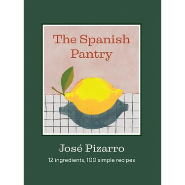 The Spanish Pantry: 12 Ingredients, 100 Simple Recipes