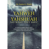 Why Did Yahweh and His Son Yahshuah Say What They Said?: Why Did Yahweh and His Son Yahshuah Say What They Said?