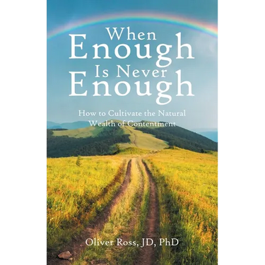 When Enough Is Never Enough: How to Cultivate the Natural Wealth of Contentment