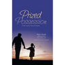 Prized Possession: A Father's Journey in Raising His Daughter