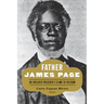 Father James Page: An Enslaved Preacher's Climb to Freedom