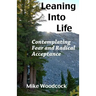 Leaning Into Life: Contemplating Fear and Radical Acceptance