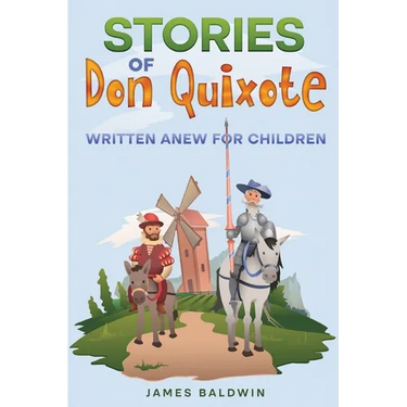 Stories of Don Quixote: Written Anew for Children